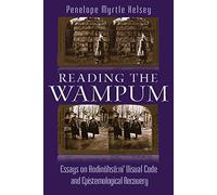 Reading the Wampum: Essays on Hodinöhsö:ni' Visual Code and Epistemological Recovery