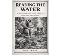 Reading the Water: A Woodsman’s Guide to Finding, Judging, and Making Water Safe in the Wild
