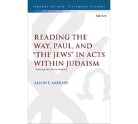 Reading The Way, Paul, And "The Jews" In Acts Within Judaism