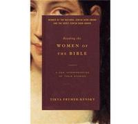 Reading the Women of the Bible: A New Interpretation of Their Stories