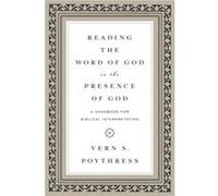 Reading the Word of God in the Presence of God by Vern S. Poythress Inconnu (Auteur)