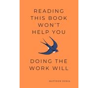 Reading This Book Won't Help You: Doing the Work Will