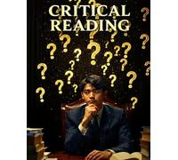 Reading to Question: Critical Reading as a Courtroom Skill - Read Any Argument Fairly, Catch What’s Missing, Resist Cynicism & Tribalism