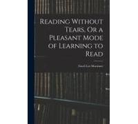 Reading Without Tears, Or A Pleasant Mode Of Learning To Read