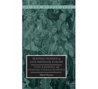 Reading Women In Late Medieval Europe: Anne Of Bohemia And Chaucer'S Female Audience (The New Middle Ages) (Hardcover) Alfred Thomas, (Auteur)