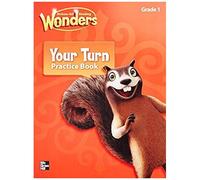 Reading Wonders, Grade 1, Your Turn Practice Book