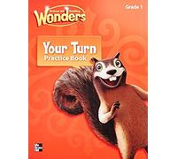 Reading Wonders, Grade 1, Your Turn Practice Book