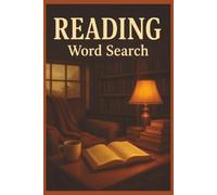 Reading Word Search: 55 Engaging Word Search Puzzles for Book Lovers Featuring Literary Themes, Interesting Facts, Useful Tips & Complete Solutions