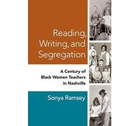 Reading, Writing, and Segregation: A Century of Black Women Teachers in Nashville