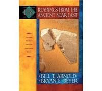 Readings from the Ancient Near East Primary Sources for Old Testament Study by Bryan E. Beyer