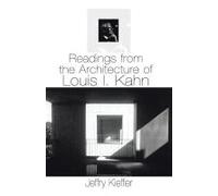 Readings From The Architecture Of Louis I. Kahn