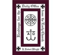 Readings from the Daily Office for the Early Church by J. Robert Wright Dr J Robert Wright (Auteur)