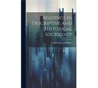 Readings in Descriptive and Historical Sociology by Franklin Henry Giddings Hardcover Book Franklin Henry Giddings (Auteur)