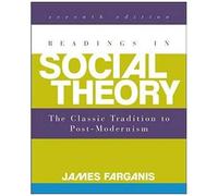 Readings In Social Theory: The Classic Tradition To Post-Modernism