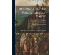 Readings On The Purgatorio Of Dante: Chiefly Based On The Commentary Of Benvenuto Da Imola; Volume 2