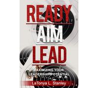 Ready, Aim, LEAD: Maximizing Your Leadership Potential
