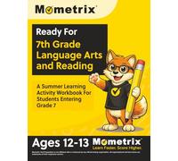 Ready For 7th Grade Language Arts and Reading: A Summer Learning Activity Workbook For Students Entering Grade 7: [Ages 12-13]