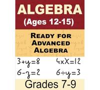 Ready for Advanced Algebra Math For Kids: Math Workbook for Grades 7-9 (Ages 12-15)