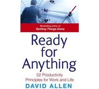 Ready For Anything: 52 productivity principles for work and life Allen, David (Auteur)