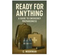 Ready For Anything: A Guide To Emergency Preparedness
