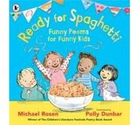 Ready for Spaghetti Funny Poems for Funny Kids by Michael Rosen Michael Rosen (Auteur)
