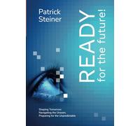 READY for the future: Shaping Tomorrow: Navigating the Unseen, Preparing for the Unpredictable