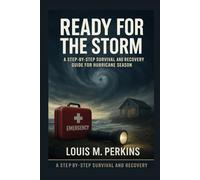 Ready for the Storm: A Step-by-Step Survival and Recovery Guide for Hurricane Season