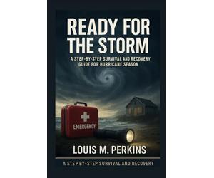 Ready for the Storm: A Step-by-Step Survival and Recovery Guide for Hurricane Season