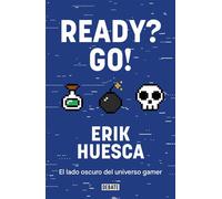 Ready? Go! El lado oscuro del universo gamer - Erik Huesca - Debate - ebook (ePub) - Livre