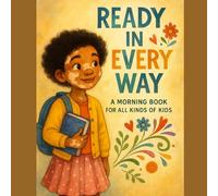 Ready In Every Kind Way: A Morning Book For All Kinds of Kids