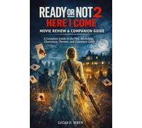 READY OR NOT 2: HERE I COME MOVIE REVIEW & COMPANION GUIDE: A Complete Guide to the Plot, Mythology, Characters, Themes, and Cinematic Craft