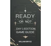 Ready or Not Day 1 Edition Game Guide: Achieve Tactical Perfection with Tips, Tricks, and Secrets Revealed