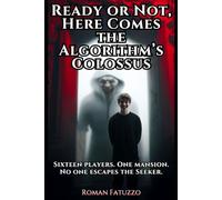 Ready or Not, Here Comes the Algorithm’s Colossus: Sixteen players. One mansion. No one escapes the Seeker.