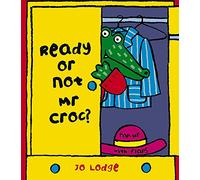 Ready or Not Mr Croc?
