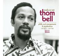 Ready Or Not: Thom B - Ready Or Not: Thom Bell's Philly Soul Arrangements & Prod