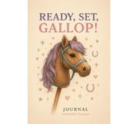 Ready, Set, Gallop! Hobby Horse Journal - Versione italiana: Parte della serie "Trot, Jump & Shine!"
