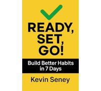 Ready, Set, Go!: Build Better Habits in 7 Days - Book One