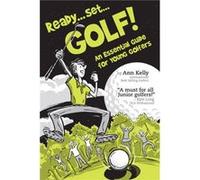 Ready . . . Set . . . GOLF by Ann Kelly Ann Kelly, Miriam Macphail (Auteur)