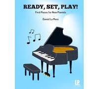 Ready, Set, Play!: First Pieces for New Pianists