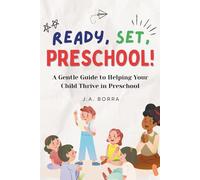 Ready, Set, Preschool!: A Gentle Guide to Help Your Child-and Yourself-Prepare for the First Big Step