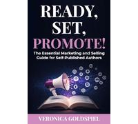 Ready, Set, Promote: The Essential Marketing and Selling Guide for Self-Published Authors
