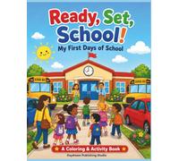 Ready, Set, School!: My First Days of School: A Coloring & Activity Book for Preschool, Pre-K, and Kindergarten