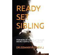 READY SET SIBLING: FROM BEING AN "ONLY CHILD" TO ELDER SIBLING: A GENTLE PARENTING GUIDE