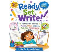 Ready, Set, Write!: Narratives, Stories, Poems, Plays, Letters, Articles, Paragraphs, and More!