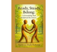 READY, STEADY, BELONG: A Friendship That Redefined the Future