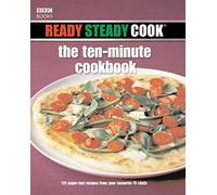 Ready Steady Cook: The Ten Minute Cookbook: 175 superfast recipes from your favourite TV chefs