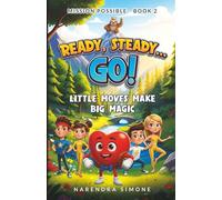 READY, STEADY... GO!: LITTLE MOVES MAKE BIG MAGIC