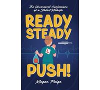 Ready, Steady, Push!: The uncensored confessions of a student midwife