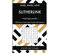 Ready, Steady, Solve! Slitherlink - Loop Logic Puzzles for Adults: 250 Easy to Hard Pencil Puzzles with Solutions - Essential Practice Book for Avid Puzzlers