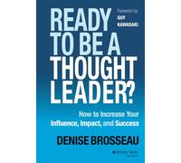 Ready to Be a Thought Leader?: How to Increase Your Influence, Impact, and Success